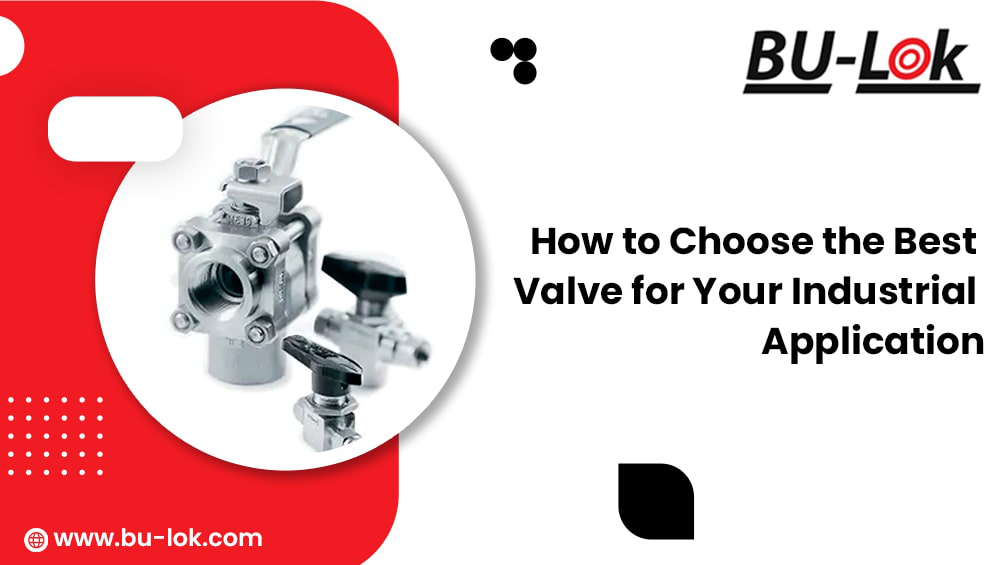 How to Choose the Best Valve for Your Industrial Application